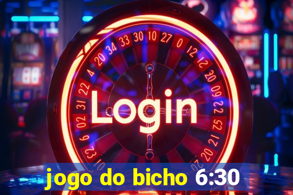 jogo do bicho 6:30